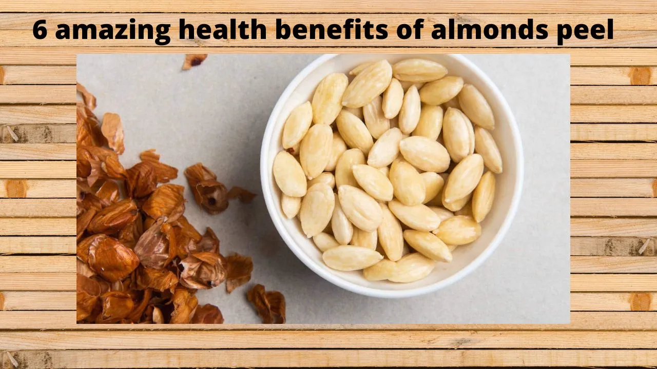 6 amazing health benefits of almonds peel