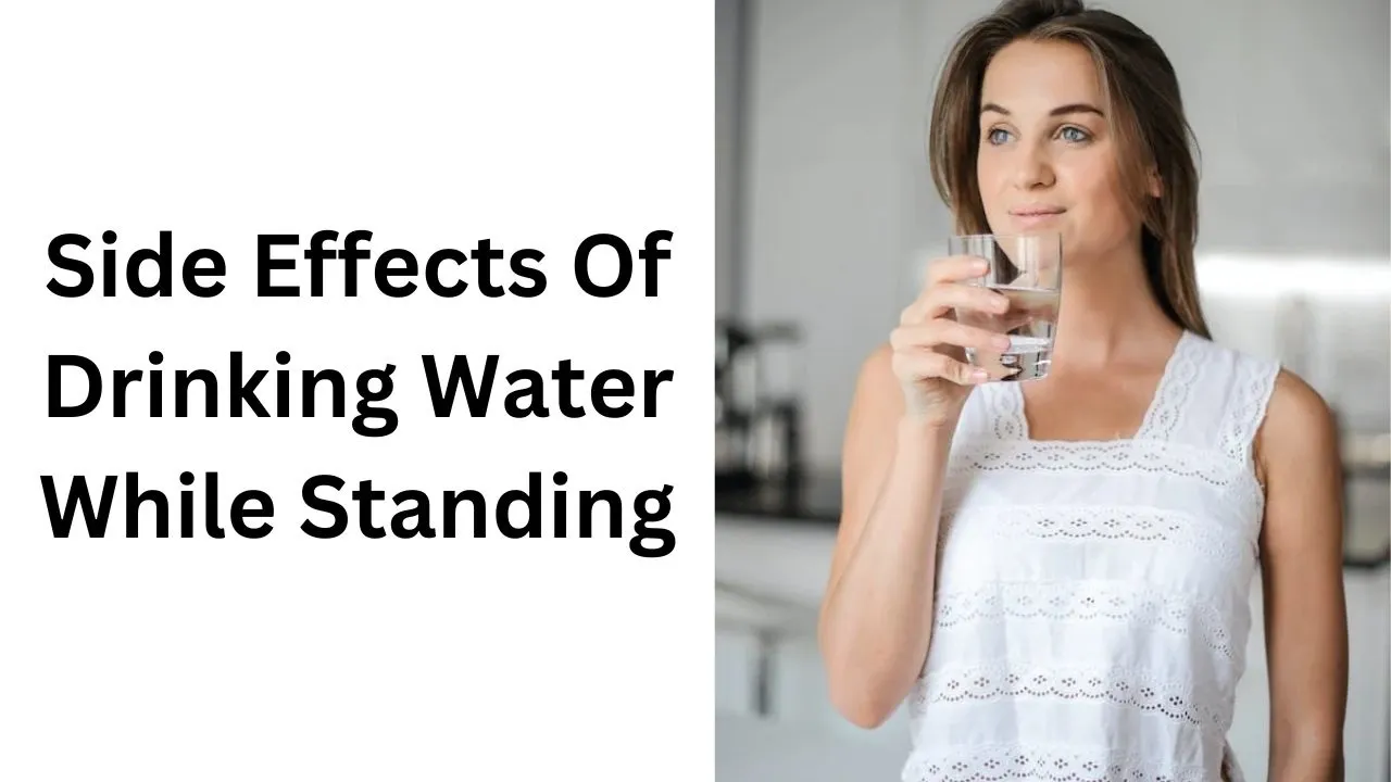 Side Effects Of Drinking Water While Standing