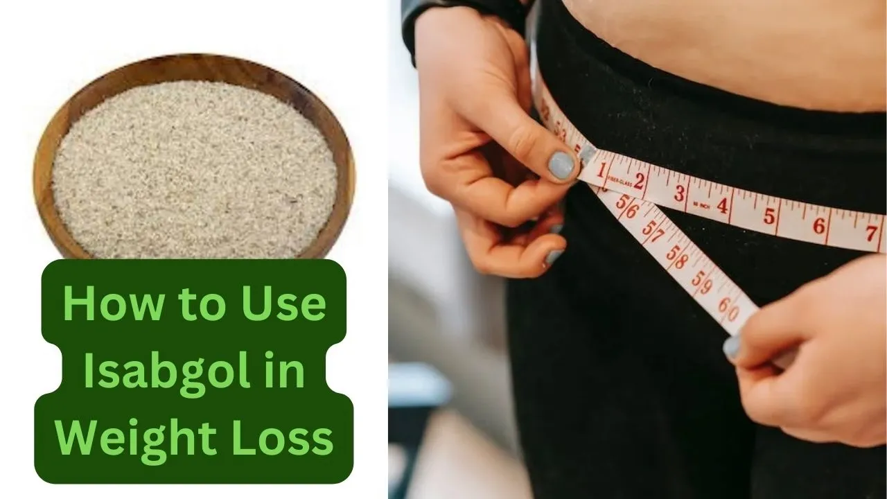 How to Use Isabgol in Weight Loss